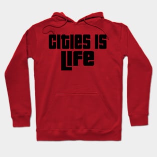 Cities is life. Hoodie